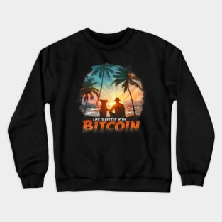 Life is better with Bitcoin Crewneck Sweatshirt